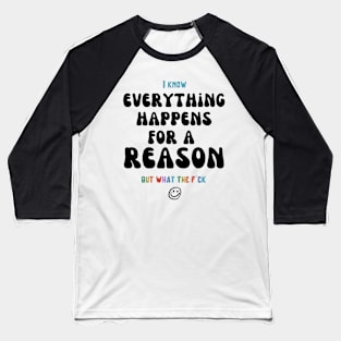 Everything Happens for a Reason Baseball T-Shirt